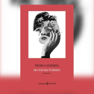 Pedro Lemebel e la dolcezza inquieta di una storia sotto dittatura